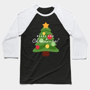 Ready for Christmas? Baseball T-Shirt